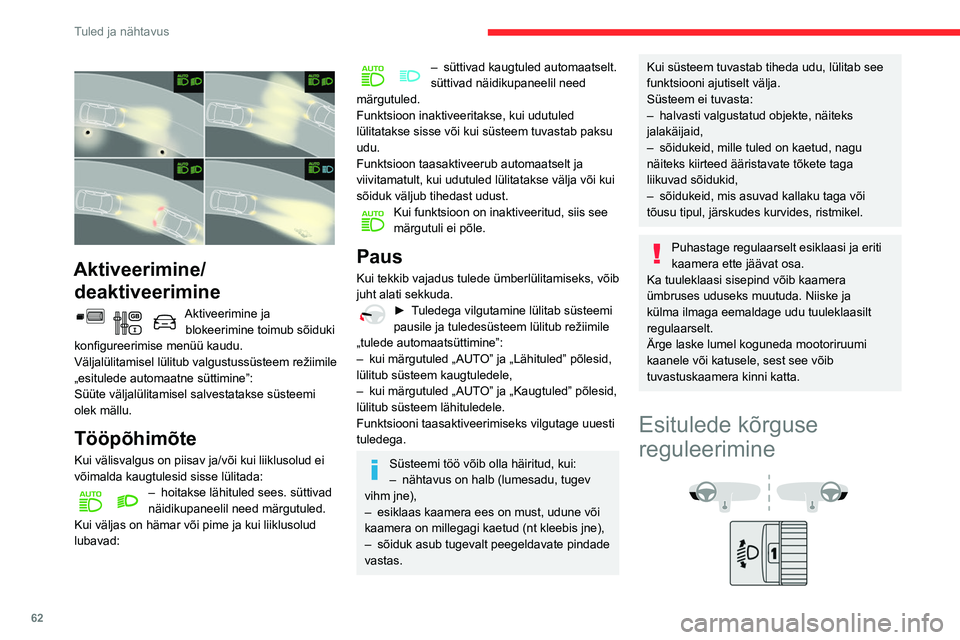 CITROEN BERLINGO VAN 2021 Kasutusjuhend (in Estonian) 62
Tuled ja nähtavus
Et teistele autojuhtidele mitte ebamugavust
tekitada, tuleb halogeenesitulede valgusvihku
reguleerida sõltuvalt sõiduki koormatusest.
0Koormamata.
1 Osaliselt koormatud.
2 Ke CITROEN BERLINGO VAN 2021 Kasutusjuhend (in Estonian) 62
Tuled ja nähtavus
Et teistele autojuhtidele mitte ebamugavust
tekitada, tuleb halogeenesitulede valgusvihku
reguleerida sõltuvalt sõiduki koormatusest.
0Koormamata.
1 Osaliselt koormatud.
2 Ke