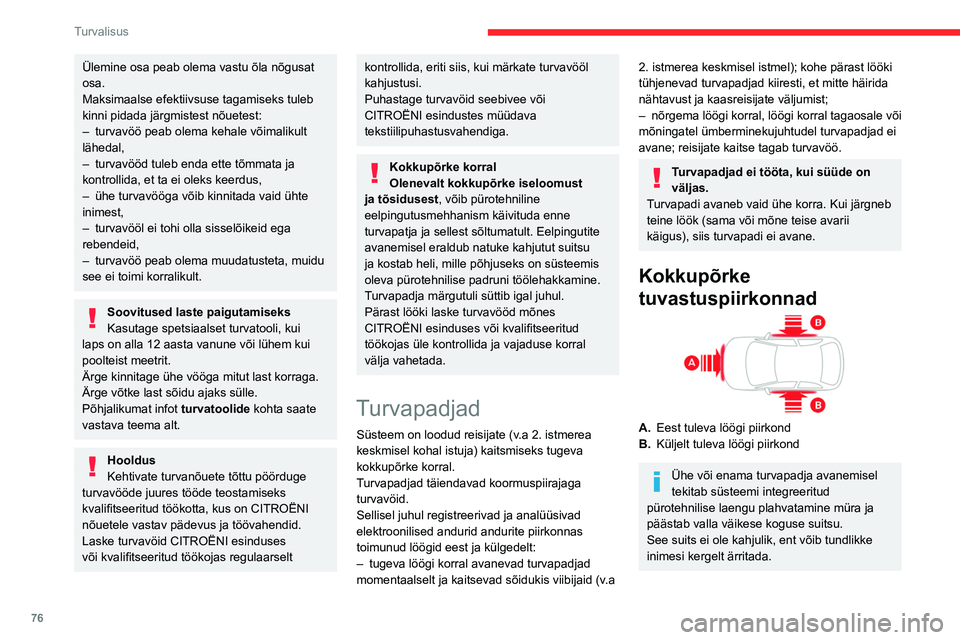 CITROEN BERLINGO VAN 2021 Kasutusjuhend (in Estonian) 76
Turvalisus
Ülemine osa peab olema vastu õla nõgusat
osa.
Maksimaalse efektiivsuse tagamiseks tuleb
kinni pidada järgmistest nõuetest:
–
turvavöö peab olema kehale võimalikult
lähedal CITROEN BERLINGO VAN 2021 Kasutusjuhend (in Estonian) 76
Turvalisus
Ülemine osa peab olema vastu õla nõgusat
osa.
Maksimaalse efektiivsuse tagamiseks tuleb
kinni pidada järgmistest nõuetest:
–
turvavöö peab olema kehale võimalikult
lähedal
