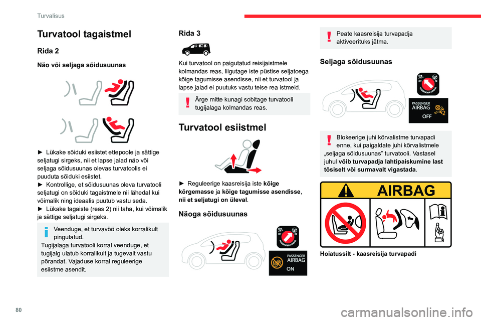 CITROEN BERLINGO VAN 2021 Kasutusjuhend (in Estonian) 80
Turvalisus
Turvatool tagaistmel
Rida 2
Näo või seljaga sõidusuunas
► Lükake sõiduki esiistet ettepoole ja sättige
seljatugi sirgeks, nii et lapse jalad näo või
seljaga sõidusuu CITROEN BERLINGO VAN 2021 Kasutusjuhend (in Estonian) 80
Turvalisus
Turvatool tagaistmel
Rida 2
Näo või seljaga sõidusuunas
► Lükake sõiduki esiistet ettepoole ja sättige
seljatugi sirgeks, nii et lapse jalad näo või
seljaga sõidusuu
