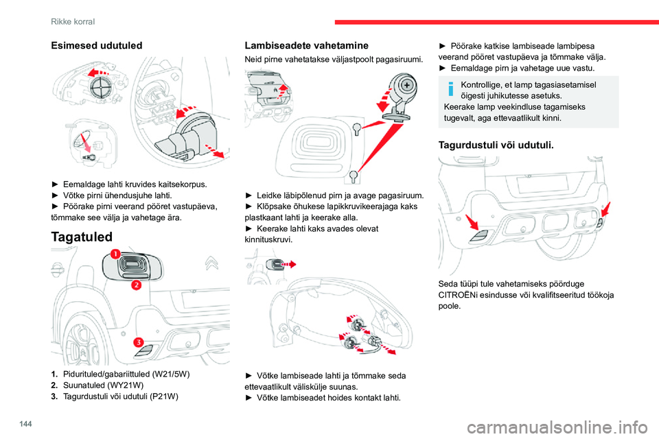 CITROEN C3 AIRCROSS 2021  Kasutusjuhend (in Estonian) 144
Rikke korral
Salongi valgustus
Laevalgustus (W5W)
Esimene laetuli 
 
► Avage õhukese lameda kruvikeeraja abil laetuld ümbritsev konsool.►  Eemaldage läbipõlenud pirn ja asendage uuega.► 