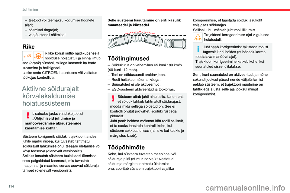 CITROEN C4 2021 Kasutusjuhend (in Estonian) 11 4
Juhtimine
– teetööd või teemaksu kogumise hoonete
alad;
–
sõitmisel ringrajal;
–
veojõustendil sõitmisel.
Rike
Rikke korral süttib näidikupaneelil
hoolduse hoiatustuli ja sin CITROEN C4 2021 Kasutusjuhend (in Estonian) 11 4
Juhtimine
– teetööd või teemaksu kogumise hoonete
alad;
–
sõitmisel ringrajal;
–
veojõustendil sõitmisel.
Rike
Rikke korral süttib näidikupaneelil
hoolduse hoiatustuli ja sin