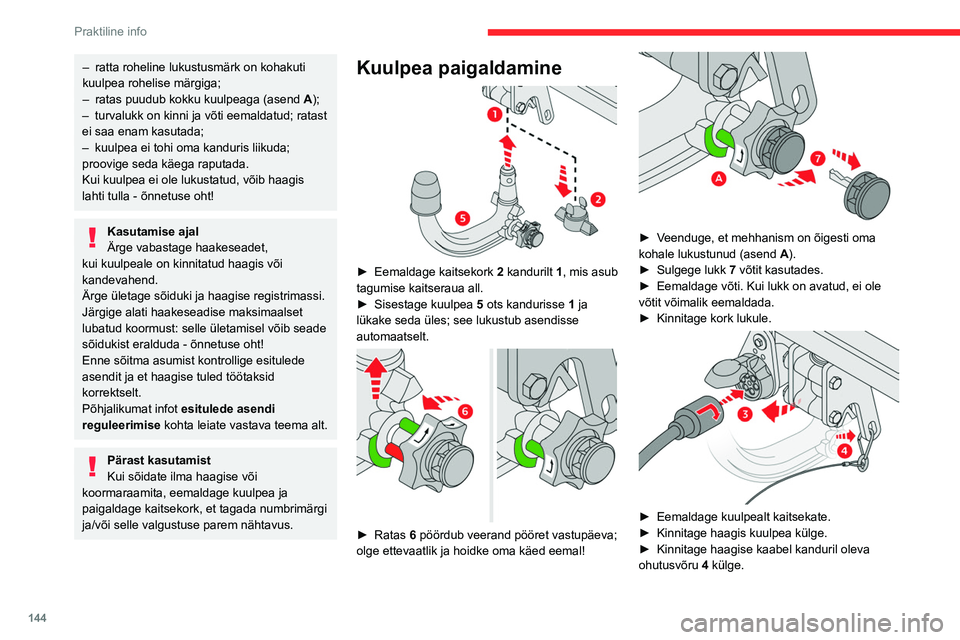 CITROEN C4 2021 Kasutusjuhend (in Estonian) 144
Praktiline info
► Laske ühenduspesa 3 allapoole, et seda
paika panna.
► Sisestage haagise pistik ja pöörake seda
veerand pööret, et ühendada see kanduri
pesaga 3.
Kuulpea eemaldami CITROEN C4 2021 Kasutusjuhend (in Estonian) 144
Praktiline info
► Laske ühenduspesa 3 allapoole, et seda
paika panna.
► Sisestage haagise pistik ja pöörake seda
veerand pööret, et ühendada see kanduri
pesaga 3.
Kuulpea eemaldami