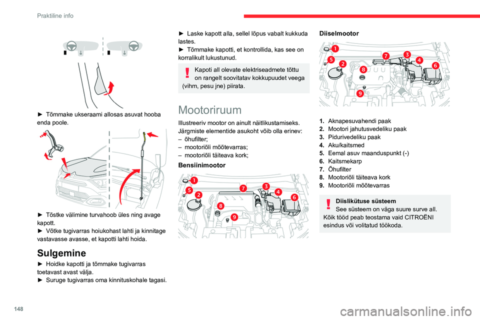 CITROEN C4 2021 Kasutusjuhend (in Estonian) 148
Praktiline info
Elektrimootor
1.Aknapesuvahendi paak
2. Mootori jahutusvedeliku paak (ainult tase)
3. Pidurivedeliku paak
4. Aku/kaitsmed
5. Eemal asuv maanduspunkt (-)
6. Kaitsmekarp
7. 400 V CITROEN C4 2021 Kasutusjuhend (in Estonian) 148
Praktiline info
Elektrimootor
1.Aknapesuvahendi paak
2. Mootori jahutusvedeliku paak (ainult tase)
3. Pidurivedeliku paak
4. Aku/kaitsmed
5. Eemal asuv maanduspunkt (-)
6. Kaitsmekarp
7. 400 V