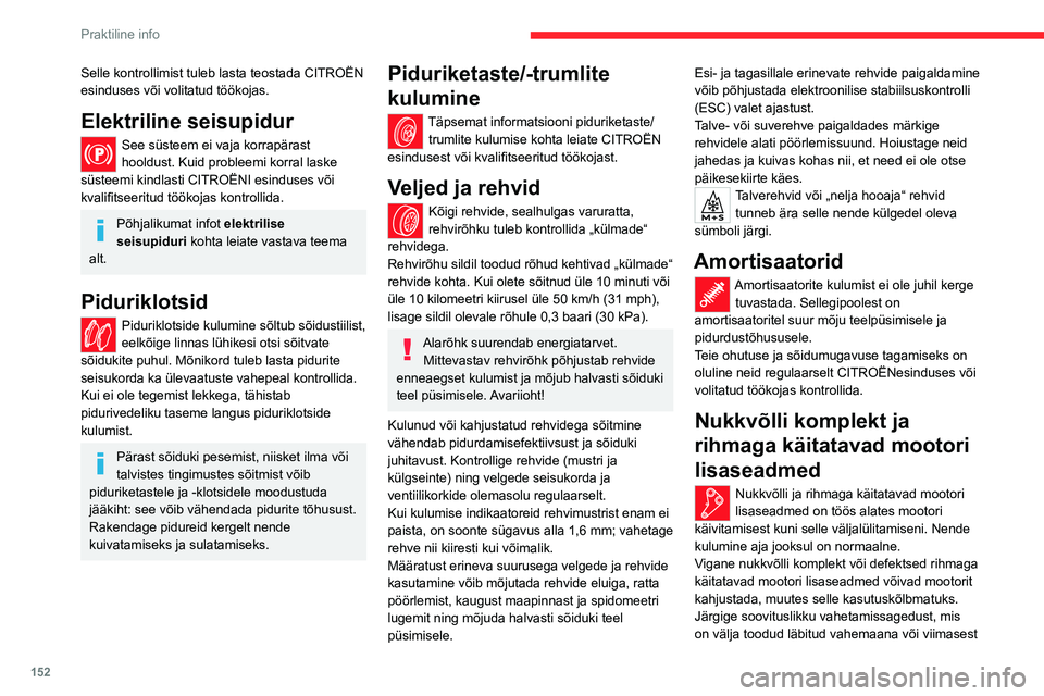 CITROEN C4 2021 Kasutusjuhend (in Estonian) 152
Praktiline info
hooldusest möödunud ajana (olenevalt sellest,
kumb saavutatakse varem).
AdBlue® (BlueHDi)
Keskkonna säästmiseks ja Euro 6 normide
täitmiseks ilma diiselmootori sooritusvõi CITROEN C4 2021 Kasutusjuhend (in Estonian) 152
Praktiline info
hooldusest möödunud ajana (olenevalt sellest,
kumb saavutatakse varem).
AdBlue® (BlueHDi)
Keskkonna säästmiseks ja Euro 6 normide
täitmiseks ilma diiselmootori sooritusvõi