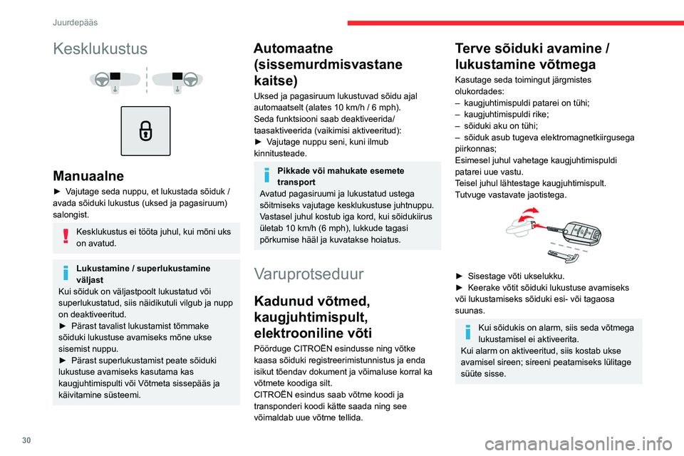 CITROEN C4 2021 Kasutusjuhend (in Estonian) 30
Juurdepääs
Kesklukustus
Manuaalne
► Vajutage seda nuppu, et lukustada sõiduk /
avada sõiduki lukustus (uksed ja pagasiruum)
salongist.
Kesklukustus ei tööta juhul, kui mõni uks CITROEN C4 2021 Kasutusjuhend (in Estonian) 30
Juurdepääs
Kesklukustus
Manuaalne
► Vajutage seda nuppu, et lukustada sõiduk /
avada sõiduki lukustus (uksed ja pagasiruum)
salongist.
Kesklukustus ei tööta juhul, kui mõni uks