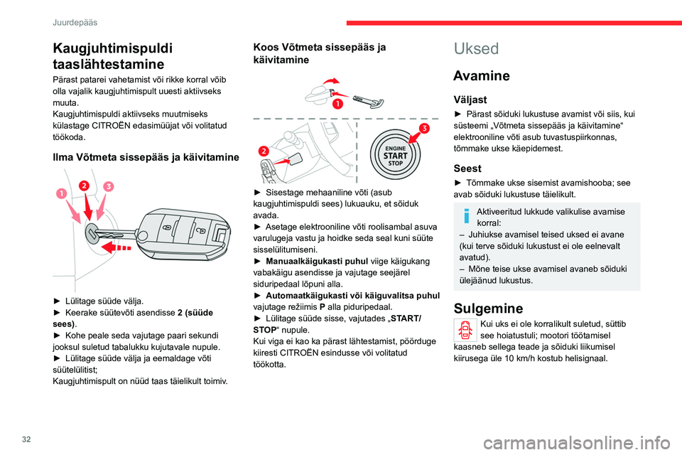 CITROEN C4 2021 Kasutusjuhend (in Estonian) 32
Juurdepääs
Kaugjuhtimispuldi
taaslähtestamine
Pärast patarei vahetamist või rikke korral võib
olla vajalik kaugjuhtimispult uuesti aktiivseks
muuta.
Kaugjuhtimispuldi aktiivseks muutmisek CITROEN C4 2021 Kasutusjuhend (in Estonian) 32
Juurdepääs
Kaugjuhtimispuldi
taaslähtestamine
Pärast patarei vahetamist või rikke korral võib
olla vajalik kaugjuhtimispult uuesti aktiivseks
muuta.
Kaugjuhtimispuldi aktiivseks muutmisek