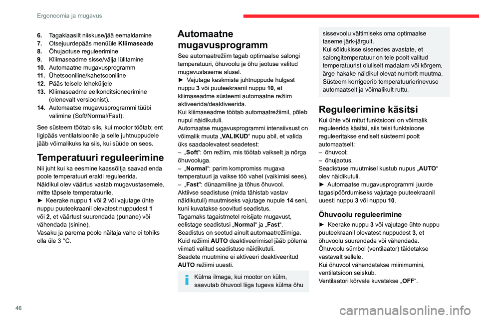 CITROEN C4 2021 Kasutusjuhend (in Estonian) 46
Ergonoomia ja mugavus
6.Tagaklaasilt niiskuse/jää eemaldamine
7. Otsejuurdepääs menüüle Kliimaseade
8. Õhujaotuse reguleerimine
9. Kliimaseadme sisse/välja lülitamine
10. Automaatne mugav CITROEN C4 2021 Kasutusjuhend (in Estonian) 46
Ergonoomia ja mugavus
6.Tagaklaasilt niiskuse/jää eemaldamine
7. Otsejuurdepääs menüüle Kliimaseade
8. Õhujaotuse reguleerimine
9. Kliimaseadme sisse/välja lülitamine
10. Automaatne mugav