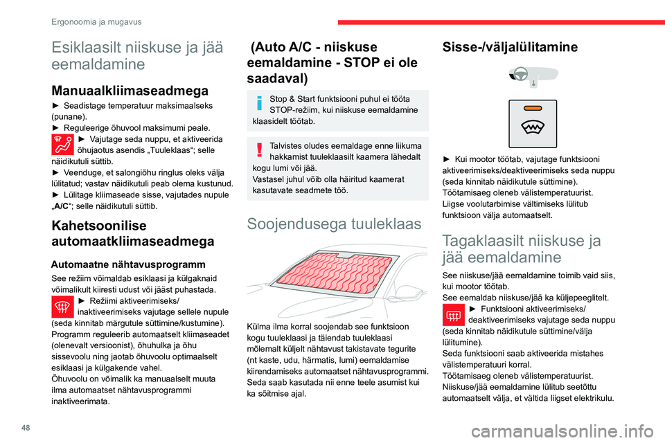 CITROEN C4 2021 Kasutusjuhend (in Estonian) 48
Ergonoomia ja mugavus
Esiklaasilt niiskuse ja jää eemaldamine
Manuaalkliimaseadmega
► Seadistage temperatuur maksimaalseks
(punane).
►
Reguleerige õhuvool maksimumi peale.
► Vajutage se CITROEN C4 2021 Kasutusjuhend (in Estonian) 48
Ergonoomia ja mugavus
Esiklaasilt niiskuse ja jää eemaldamine
Manuaalkliimaseadmega
► Seadistage temperatuur maksimaalseks
(punane).
►
Reguleerige õhuvool maksimumi peale.
► Vajutage se
