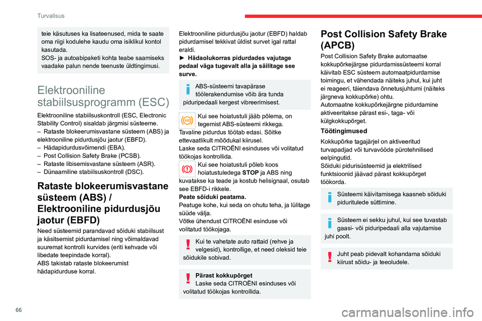 CITROEN C4 2021 Kasutusjuhend (in Estonian) 66
Turvalisus
Rikked
Pidurisüsteemide rike
Need hoiatustuled süttivad
näidikupaneelil samaaegselt.
Turvapatjade või pürotehnilise eelpinguti
süsteemide rike
Need hoiatustuled süttivad
näidi CITROEN C4 2021 Kasutusjuhend (in Estonian) 66
Turvalisus
Rikked
Pidurisüsteemide rike
Need hoiatustuled süttivad
näidikupaneelil samaaegselt.
Turvapatjade või pürotehnilise eelpinguti
süsteemide rike
Need hoiatustuled süttivad
näidi