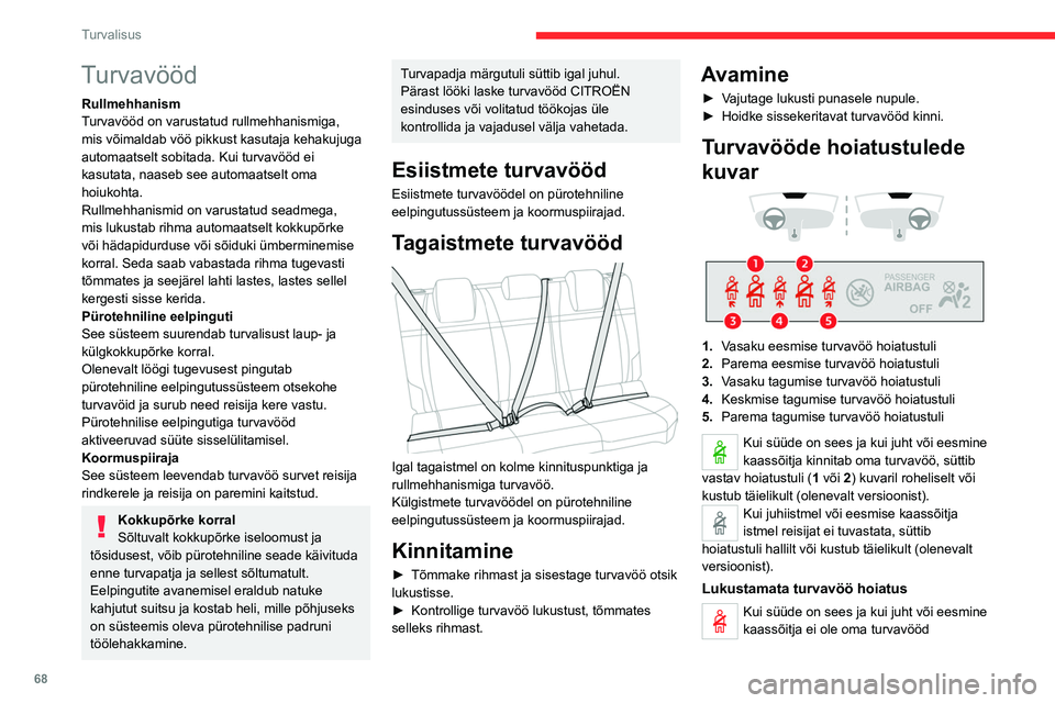 CITROEN C4 2021 Kasutusjuhend (in Estonian) 68
Turvalisus
kinnitanud, süttib vastav hoiatustuli (1 või 2)
punaselt. Juhul, kui sõiduk liigub kiirusel üle
20 km/h (12 mph), vilgub hoiatustuli punaselt ja
sellega kaasneb 2 minuti jooksul h CITROEN C4 2021 Kasutusjuhend (in Estonian) 68
Turvalisus
kinnitanud, süttib vastav hoiatustuli (1 või 2)
punaselt. Juhul, kui sõiduk liigub kiirusel üle
20 km/h (12 mph), vilgub hoiatustuli punaselt ja
sellega kaasneb 2 minuti jooksul h