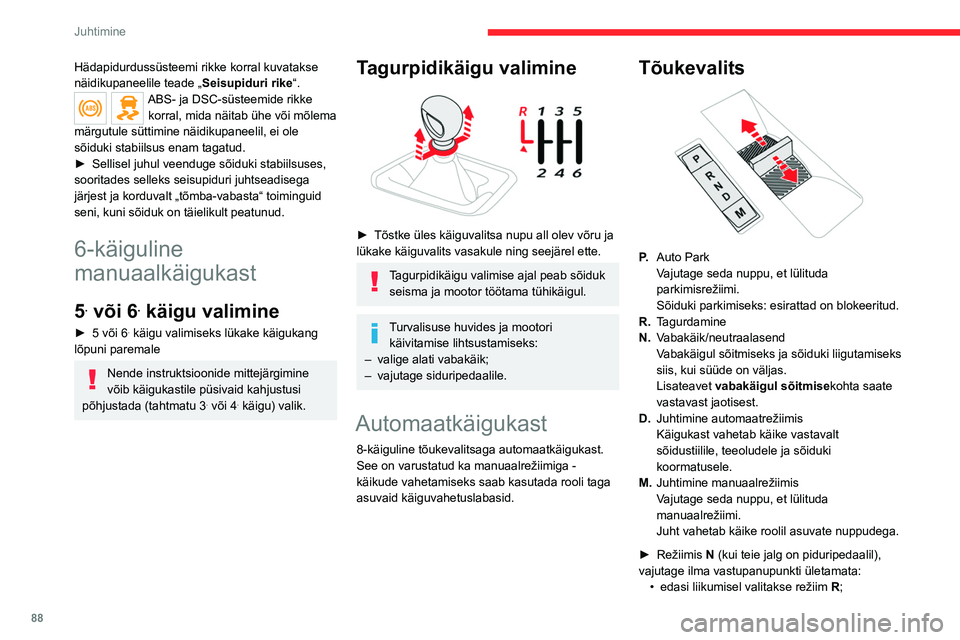 CITROEN C4 2021 Kasutusjuhend (in Estonian) 88
Juhtimine
Hädapidurdussüsteemi rikke korral kuvatakse
näidikupaneelile teade „Seisupiduri rike“.
ABS- ja DSC-süsteemide rikke
korral, mida näitab ühe või mõlema
märgutule süttimine CITROEN C4 2021 Kasutusjuhend (in Estonian) 88
Juhtimine
Hädapidurdussüsteemi rikke korral kuvatakse
näidikupaneelile teade „Seisupiduri rike“.
ABS- ja DSC-süsteemide rikke
korral, mida näitab ühe või mõlema
märgutule süttimine