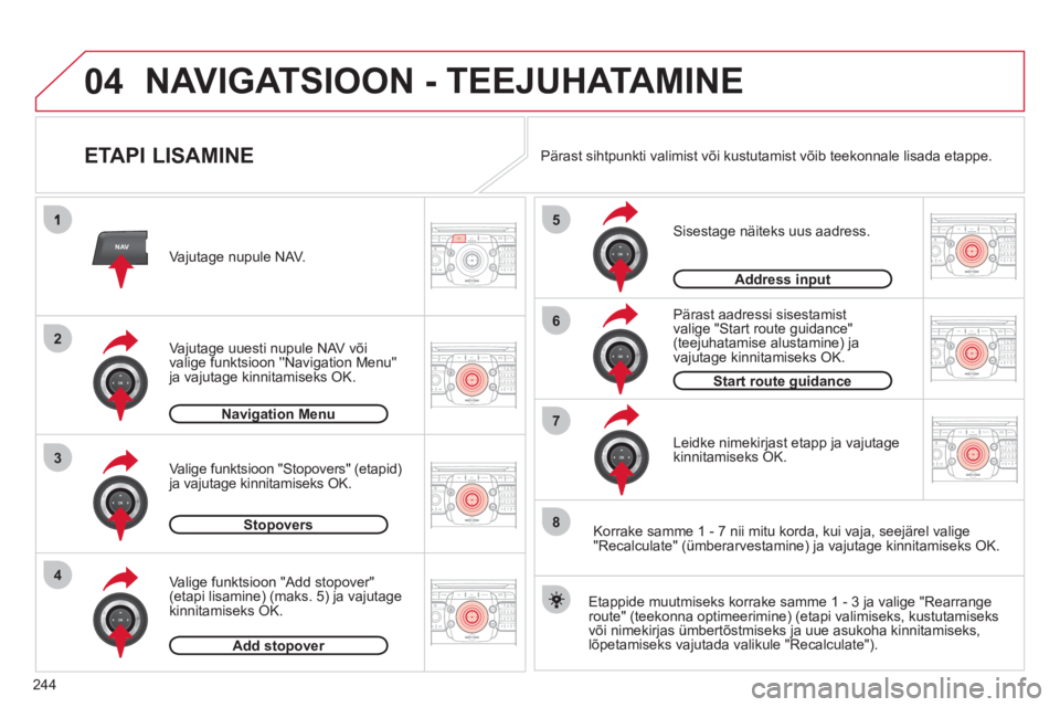 CITROEN C5 2012  Kasutusjuhend (in Estonian) 244
04
2ABC3DEF5JKL4GHI6MNO8TUV7PQRS9WXYZ0*#
1RADIO MEDIANAVESC TRAFFIC
SETUPADDR
BOOK
2ABC3DEF5JKL4GHI6MNO8TUV7PQRS9WXYZ0*#
1RADIO MEDIANAV ESC TRAFFIC
SETUPADDR
BOOK
NAV
3
4
5
6
7
2ABC3DEF5JKL4GHI6M