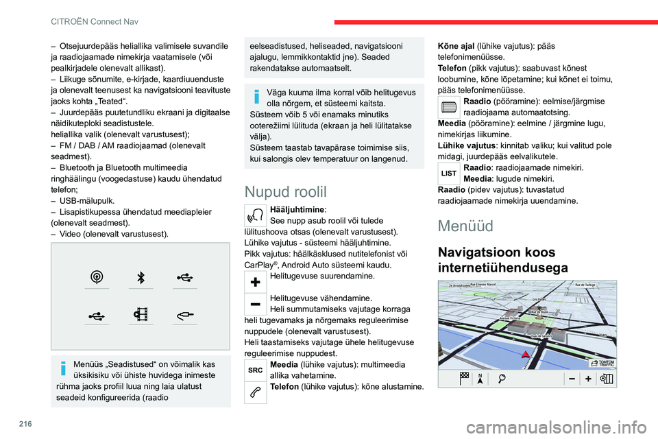 CITROEN C5 AIRCROSS 2022 Kasutusjuhend (in Estonian) 216
CITROËN Connect Nav
– Otsejuurdepääs heliallika valimisele suvandile
ja raadiojaamade nimekirja vaatamisele (või
pealkirjadele olenevalt allikast).
–
Liikuge sõnumite, e-kirjade, kaar CITROEN C5 AIRCROSS 2022 Kasutusjuhend (in Estonian) 216
CITROËN Connect Nav
– Otsejuurdepääs heliallika valimisele suvandile
ja raadiojaamade nimekirja vaatamisele (või
pealkirjadele olenevalt allikast).
–
Liikuge sõnumite, e-kirjade, kaar