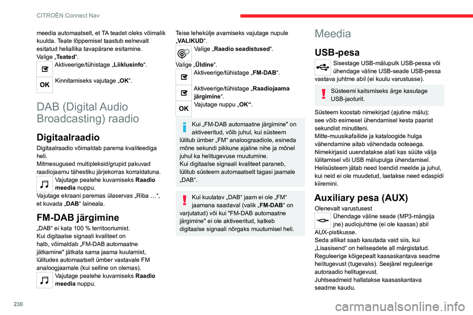 CITROEN C5 AIRCROSS 2022 Kasutusjuhend (in Estonian) 230
CITROËN Connect Nav
meedia automaatselt, et TA teadet oleks võimalik
kuulda. Teate lõppemisel taastub eelnevalt
esitatud heliallika tavapärane esitamine.
Valige „Teated“.
Aktiveerige/tü CITROEN C5 AIRCROSS 2022 Kasutusjuhend (in Estonian) 230
CITROËN Connect Nav
meedia automaatselt, et TA teadet oleks võimalik
kuulda. Teate lõppemisel taastub eelnevalt
esitatud heliallika tavapärane esitamine.
Valige „Teated“.
Aktiveerige/tü