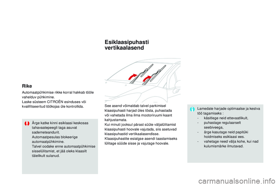 CITROEN DS3 CABRIO 2015 Kasutusjuhend (in Estonian) DS3_et_Chap07_visibilite_ed01-2014
Rike
automaatpühkimise rikke korral hakkab tööle
vahelduv pühkimine.
Laske süsteem C
i
troën esinduses või
kvalifitseeritud töökojas üle kontrollida. La CITROEN DS3 CABRIO 2015 Kasutusjuhend (in Estonian) DS3_et_Chap07_visibilite_ed01-2014
Rike
automaatpühkimise rikke korral hakkab tööle
vahelduv pühkimine.
Laske süsteem C
i
troën esinduses või
kvalifitseeritud töökojas üle kontrollida. La