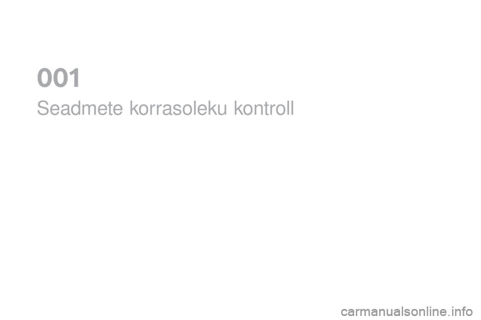CITROEN DS5 2016  Kasutusjuhend (in Estonian) Seadmete korrasoleku kontroll
0 01  