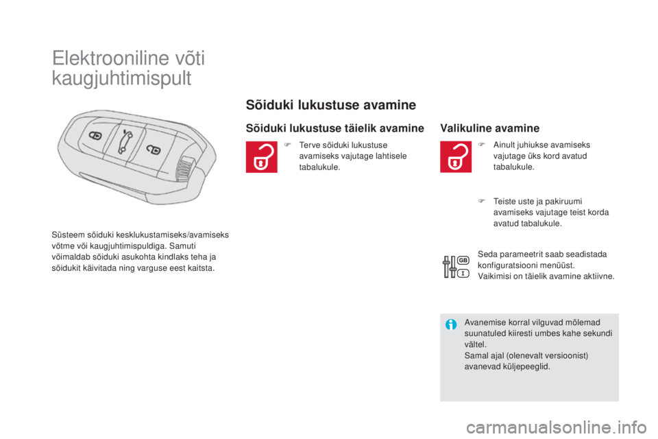 CITROEN DS5 2016  Kasutusjuhend (in Estonian) DS5_et_Chap02_ouvertures_ed02-2015
Elektrooniline võti
kaugjuhtimispult
Sõiduki lukustuse avamine
Sõiduki lukustuse täielik avamineValikuline avamine
Süsteem sõiduki kesklukustamiseks/avamiseks 