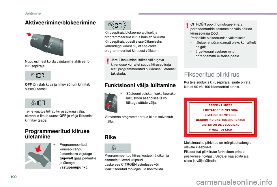 CITROEN JUMPER 2019 Kasutusjuhend (in Estonian) 100
Aktiveerimine/blokeerimine
Programmeeritud kiiruse
ületamine
F Programmeeritud
kiirusepiirangu
ületamiseks vajutage
tugevalt gaasipedaalile
ja ületage
vastupanupunkt .Järsul laskumisel CITROEN JUMPER 2019 Kasutusjuhend (in Estonian) 100
Aktiveerimine/blokeerimine
Programmeeritud kiiruse
ületamine
F Programmeeritud
kiirusepiirangu
ületamiseks vajutage
tugevalt gaasipedaalile
ja ületage
vastupanupunkt .Järsul laskumisel