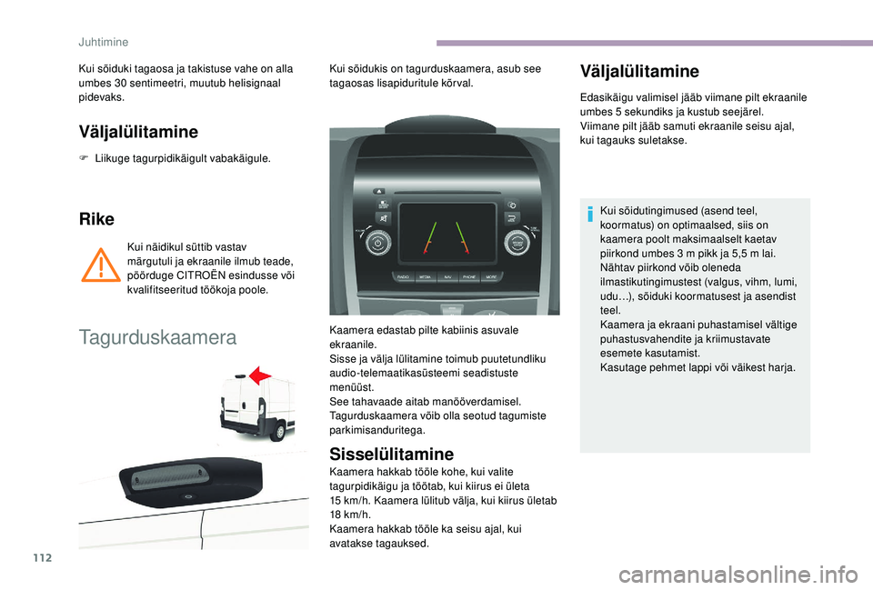 CITROEN JUMPER 2019 Kasutusjuhend (in Estonian) 112
Väljalülitamine
F Liikuge tagurpidikäigult vabakäigule.
Rike
Kui näidikul süttib vastav
märgutuli ja ekraanile ilmub teade,
pöörduge CITROËN esindusse või
kvalifitseeritud töökoja CITROEN JUMPER 2019 Kasutusjuhend (in Estonian) 112
Väljalülitamine
F Liikuge tagurpidikäigult vabakäigule.
Rike
Kui näidikul süttib vastav
märgutuli ja ekraanile ilmub teade,
pöörduge CITROËN esindusse või
kvalifitseeritud töökoja