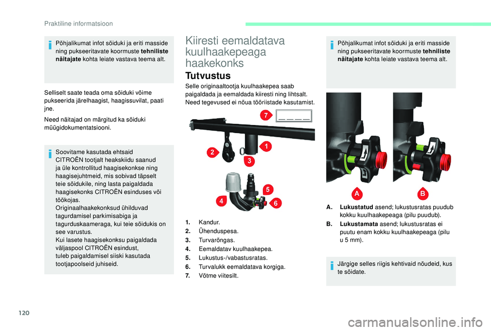 CITROEN JUMPER 2019 Kasutusjuhend (in Estonian) 120
Põhjalikumat infot sõiduki ja eriti masside
ning pukseeritavate koormuste tehniliste
näitajate kohta leiate vastava teema alt.
Selliselt saate teada oma sõiduki võime
pukseerida järelhaag CITROEN JUMPER 2019 Kasutusjuhend (in Estonian) 120
Põhjalikumat infot sõiduki ja eriti masside
ning pukseeritavate koormuste tehniliste
näitajate kohta leiate vastava teema alt.
Selliselt saate teada oma sõiduki võime
pukseerida järelhaag