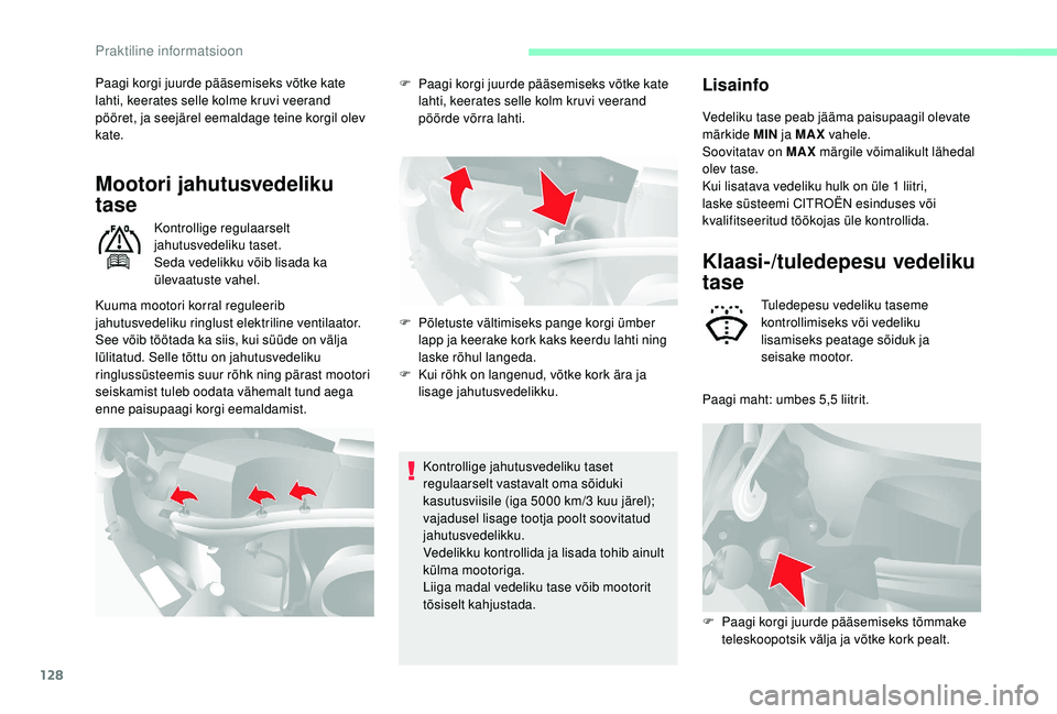 CITROEN JUMPER 2019 Kasutusjuhend (in Estonian) 128
Paagi korgi juurde pääsemiseks võtke kate
lahti, keerates selle kolme kruvi veerand
pööret, ja seejärel eemaldage teine korgil olev
kate.
Mootori jahutusvedeliku
tase
Kontrollige regulaa CITROEN JUMPER 2019 Kasutusjuhend (in Estonian) 128
Paagi korgi juurde pääsemiseks võtke kate
lahti, keerates selle kolme kruvi veerand
pööret, ja seejärel eemaldage teine korgil olev
kate.
Mootori jahutusvedeliku
tase
Kontrollige regulaa