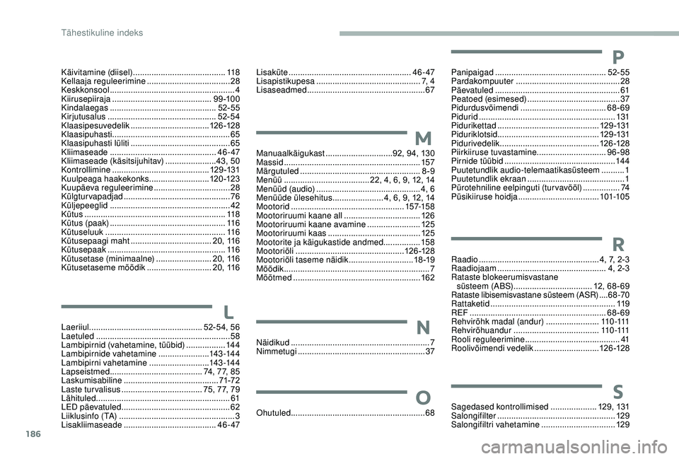 CITROEN JUMPER 2019 Kasutusjuhend (in Estonian) 186
Käivitamine (diisel) ........................................ 11 8
Kellaaja reguleerimine .................................... 28
K
eskkonsool
................................................. CITROEN JUMPER 2019 Kasutusjuhend (in Estonian) 186
Käivitamine (diisel) ........................................ 11 8
Kellaaja reguleerimine .................................... 28
K
eskkonsool
.................................................