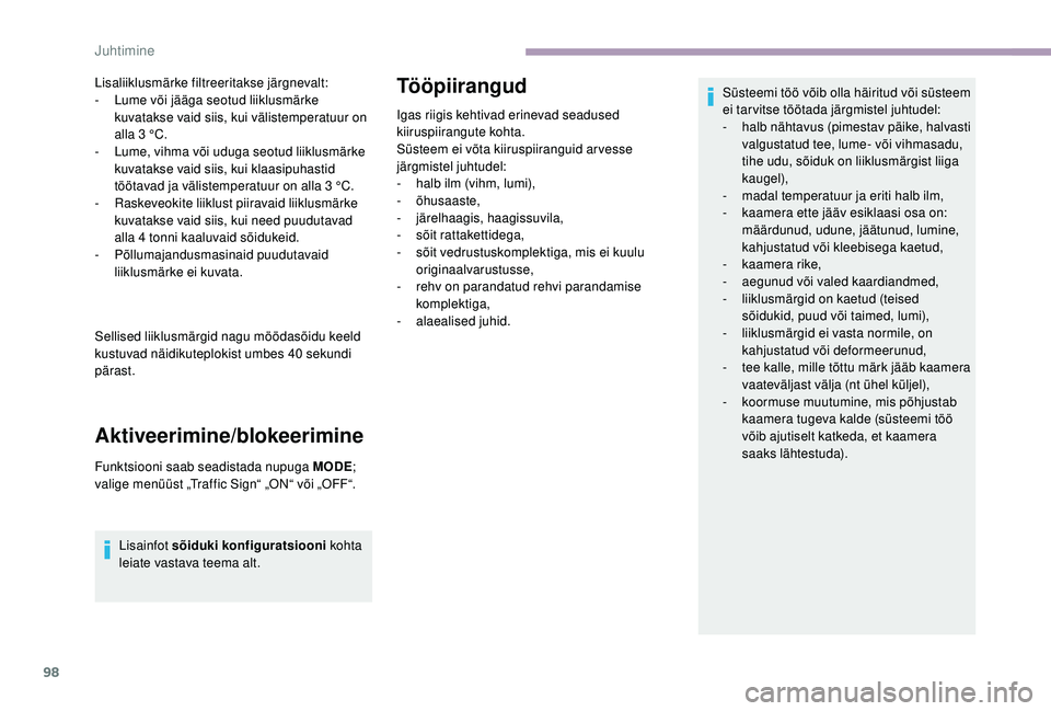 CITROEN JUMPER 2019 Kasutusjuhend (in Estonian) 98
Lisaliiklusmärke filtreeritakse järgnevalt:
- L ume või jääga seotud liiklusmärke
kuvatakse vaid siis, kui välistemperatuur on
alla 3
°C.
-
L
ume, vihma või uduga seotud liiklusmä CITROEN JUMPER 2019 Kasutusjuhend (in Estonian) 98
Lisaliiklusmärke filtreeritakse järgnevalt:
- L ume või jääga seotud liiklusmärke
kuvatakse vaid siis, kui välistemperatuur on
alla 3
°C.
-
L
ume, vihma või uduga seotud liiklusmä
