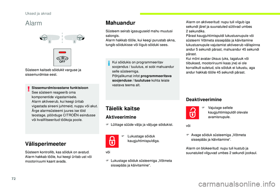 CITROEN JUMPER SPACETOURER 2018 Kasutusjuhend (in Estonian) 72
Alarm
Süsteem kaitseb sõidukit varguse ja
sissemurdmise eest.Sissemurdmisvastane funktsioon
See süsteem reageerib oma
komponentide vigastamisele.
Alarm aktiveerub, kui keegi üritab
vigastada CITROEN JUMPER SPACETOURER 2018 Kasutusjuhend (in Estonian) 72
Alarm
Süsteem kaitseb sõidukit varguse ja
sissemurdmise eest.Sissemurdmisvastane funktsioon
See süsteem reageerib oma
komponentide vigastamisele.
Alarm aktiveerub, kui keegi üritab
vigastada
