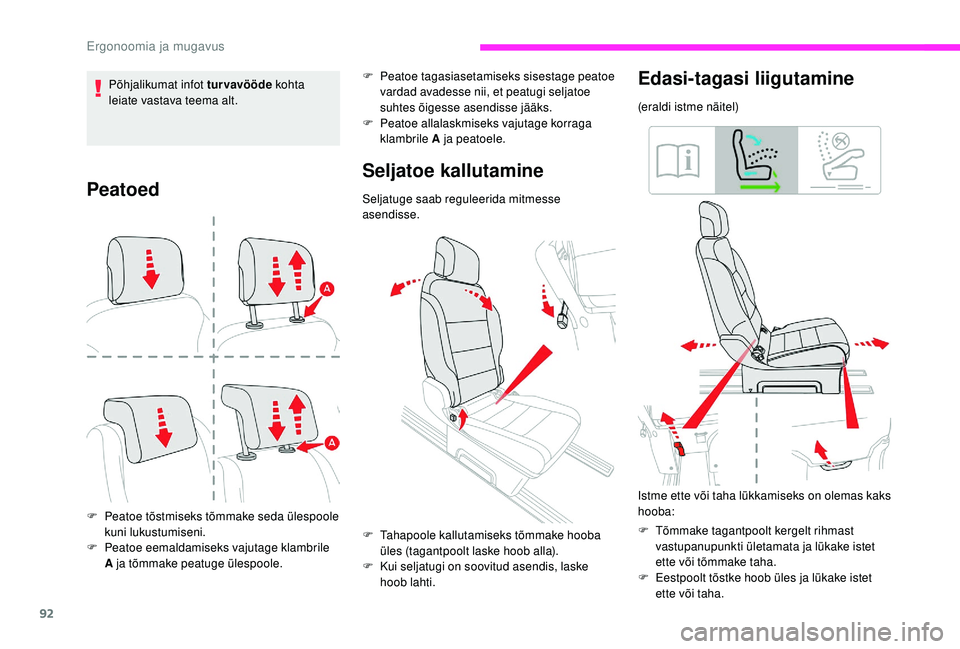 CITROEN JUMPER SPACETOURER 2018  Kasutusjuhend (in Estonian) 92
Peatoed
F Peatoe tõstmiseks tõmmake seda ülespoole kuni lukustumiseni.
F
 
P
 eatoe eemaldamiseks vajutage klambrile 
A ja tõmmake peatuge ülespoole.
Seljatoe kallutamine
Seljatuge saab regule