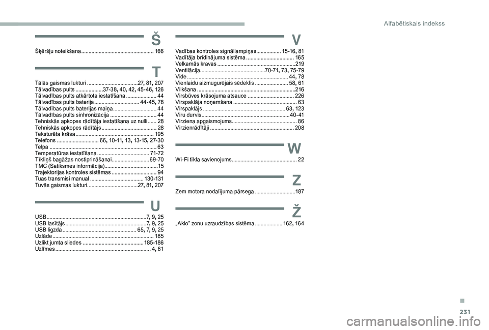 CITROEN BERLINGO VAN 2019  Lietošanas Instrukcija (in Latvian) 231
ŠŠķēršļu noteikšana ..................................................16 6
TTālās gaismas lukturi ...................................2 7,  81,  2 07
Tālvadības pults ...................