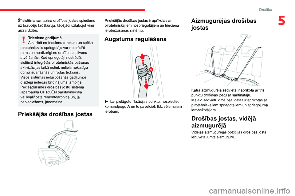 CITROEN C3 AIRCROSS 2021 Lietošanas Instrukcija (in Latvian) 73
Drošība
5Šī sistēma samazina drošības jostas spiedienu
uz braucēju krūškurvja, tādējādi uzlabojot viņu
aizsardzību.
Trieciena gadījumā
Atkarībā no triecienu rakstura un spēka CITROEN C3 AIRCROSS 2021 Lietošanas Instrukcija (in Latvian) 73
Drošība
5Šī sistēma samazina drošības jostas spiedienu
uz braucēju krūškurvja, tādējādi uzlabojot viņu
aizsardzību.
Trieciena gadījumā
Atkarībā no triecienu rakstura un spēka