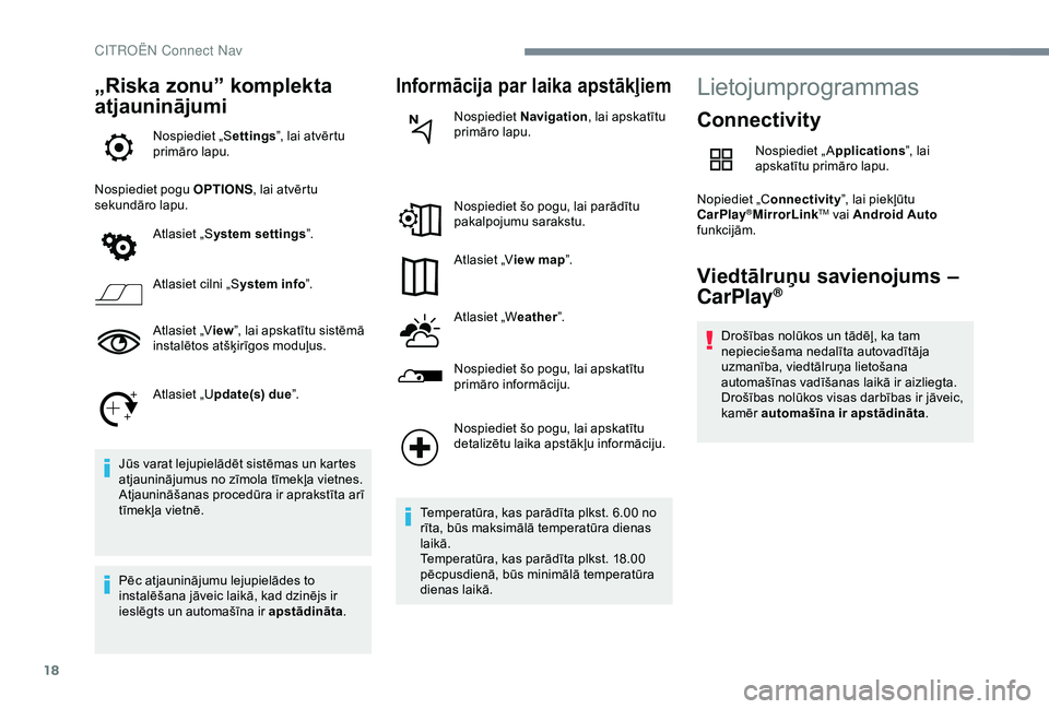 CITROEN C4 CACTUS 2019 Lietošanas Instrukcija (in Latvian) 18
„Riska zonu” komplekta
atjauninājumi
Nospiediet „Settings”, lai atvērtu
primāro lapu.
Nospiediet pogu OPTIONS, lai atvērtu
sekundāro lapu.
Atlasiet „S ystem settings ”.
Atlasie CITROEN C4 CACTUS 2019 Lietošanas Instrukcija (in Latvian) 18
„Riska zonu” komplekta
atjauninājumi
Nospiediet „Settings”, lai atvērtu
primāro lapu.
Nospiediet pogu OPTIONS, lai atvērtu
sekundāro lapu.
Atlasiet „S ystem settings ”.
Atlasie