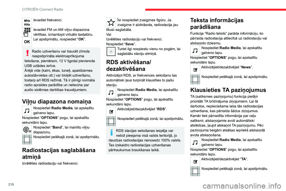 CITROEN C5 AIRCROSS 2022 Lietošanas Instrukcija (in Latvian) 218
CITROËN Connect Radio
Ievadiet frekvenci.
Ievadiet FM un AM viļņu diapazona
vērtības, izmantojot virtuālo tastatūru.
Lai apstiprinātu, nospiediet “OK”.
Radio uztveršanu var traucē CITROEN C5 AIRCROSS 2022 Lietošanas Instrukcija (in Latvian) 218
CITROËN Connect Radio
Ievadiet frekvenci.
Ievadiet FM un AM viļņu diapazona
vērtības, izmantojot virtuālo tastatūru.
Lai apstiprinātu, nospiediet “OK”.
Radio uztveršanu var traucē