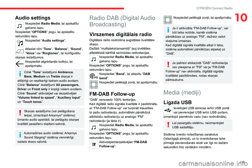 CITROEN C5 AIRCROSS 2022 Lietošanas Instrukcija (in Latvian) 219
CITROËN Connect Radio
10Audio settings
Nospiediet Radio Media, lai apskatītu
galveno lapu.
Nospiediet “ OPTIONS” pogu, lai apskatītu
sekundāro lapu.
Nospiediet “ Audio settings ”.
A CITROEN C5 AIRCROSS 2022 Lietošanas Instrukcija (in Latvian) 219
CITROËN Connect Radio
10Audio settings
Nospiediet Radio Media, lai apskatītu
galveno lapu.
Nospiediet “ OPTIONS” pogu, lai apskatītu
sekundāro lapu.
Nospiediet “ Audio settings ”.
A