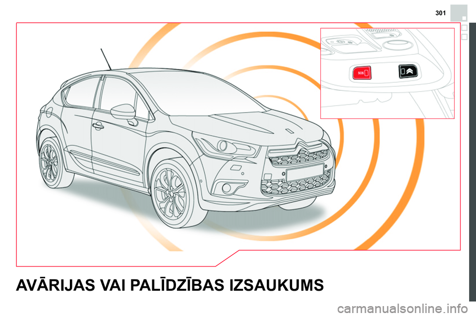 CITROEN DS4 2014  Lietošanas Instrukcija (in Latvian) 301
   
 
 
 
 
 
 
 
AVĀRIJAS VAI PALĪDZĪBAS IZSAUKUMS  