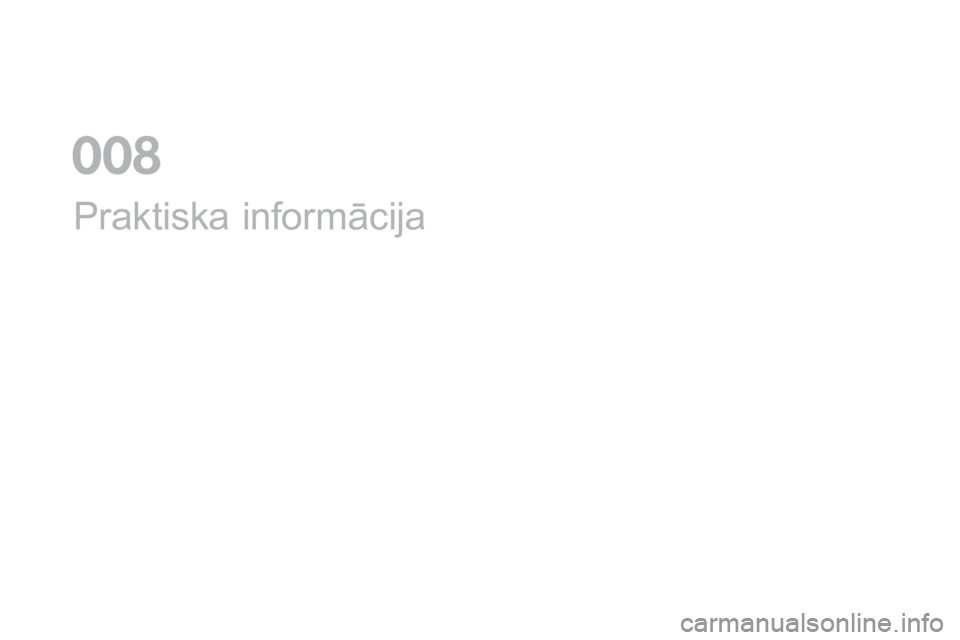 CITROEN DS5 2016  Lietošanas Instrukcija (in Latvian) DS5_lv_Chap08_info-pratiques_ed02-2015
Praktiska informācija
0  