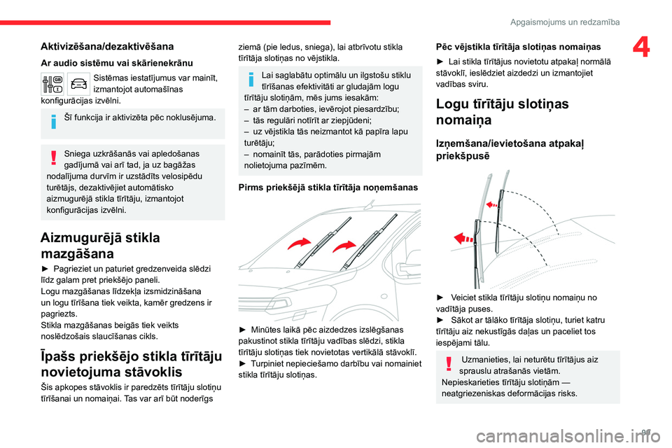 CITROEN JUMPER SPACETOURER 2021  Lietošanas Instrukcija (in Latvian) 99
Apgaismojums un redzamība
4Aktivizēšana/dezaktivēšana
Ar audio sistēmu vai skārienekrānu
Sistēmas iestatījumus var mainīt, 
izmantojot automašīnas 
konfigurācijas izvēlni.
Šī funkc