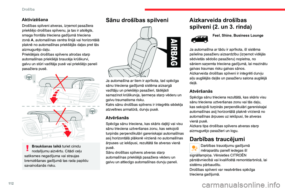 CITROEN JUMPER SPACETOURER 2021  Lietošanas Instrukcija (in Latvian) 11 2
Drošība
Aktivizēšana
Drošības spilveni atveras, izņemot pasažiera 
priekšējo drošības spilvenu, ja tas ir atslēgts, 
smaga frontāla trieciena gadījumā trieciena 
zonā A, automaš