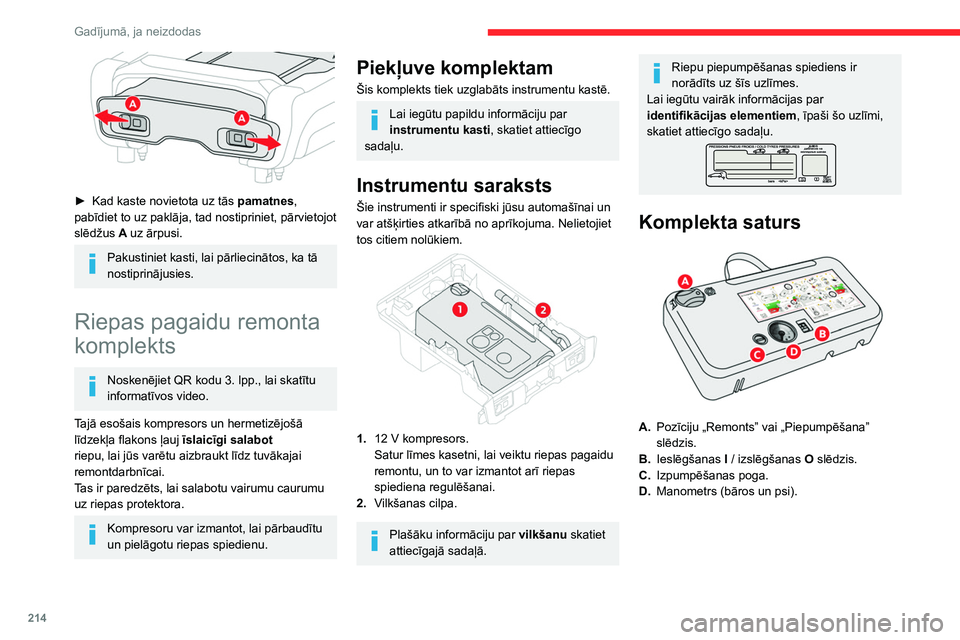 CITROEN JUMPER SPACETOURER 2021  Lietošanas Instrukcija (in Latvian) 214
Gadījumā, ja neizdodas
 
► Kad kaste novietota uz tās pamatnes, 
pabīdiet to uz paklāja, tad nostipriniet, pārvietojot 
slēdžus A uz ārpusi.
Pakustiniet kasti, lai pārliecinātos, ka t