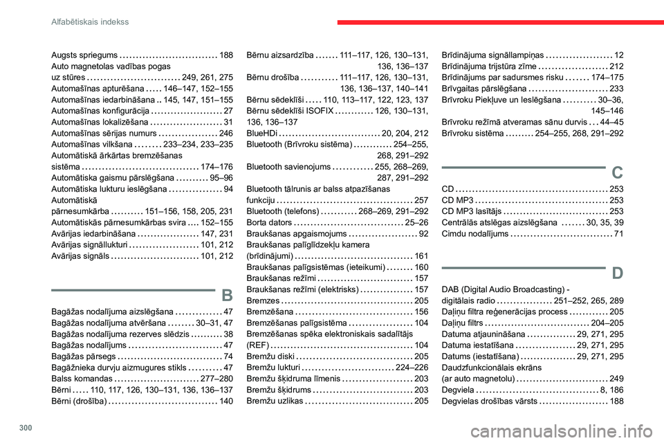 CITROEN JUMPER SPACETOURER 2021  Lietošanas Instrukcija (in Latvian) 300
Alfabētiskais indekss
Augsts spriegums     188
Auto magnetolas vadības pogas   
uz stūres
    
249, 261, 275
Automašīnas apturēšana
    
146–147, 152–155
Automašīnas iedarbināšana
 