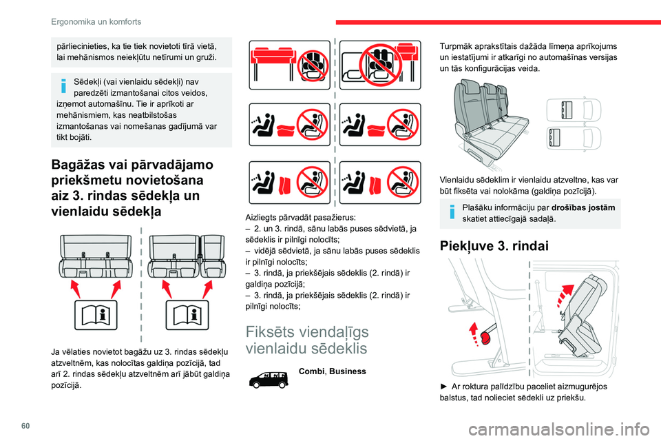 CITROEN JUMPER SPACETOURER 2021  Lietošanas Instrukcija (in Latvian) 60
Ergonomika un komforts
► Lai atgrieztu sēdekli sākotnējā pozīcijā, 
nolieciet to atpakaļ, līdz balsti ir nofiksēti.
Lai piekļūtu 3. rindas sēdvietām, 
atzveltne nav jānoloka (galdi