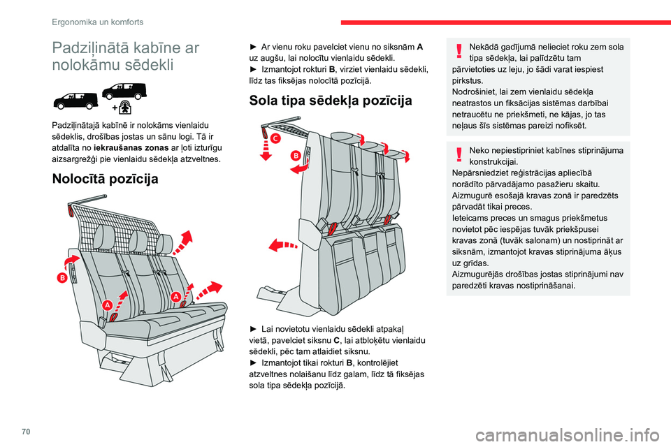 CITROEN JUMPER SPACETOURER 2021  Lietošanas Instrukcija (in Latvian) 70
Ergonomika un komforts
Salona aprīkojums
Virspaklāji
Uzstādīšana 
 
Uzstādot vadītāja pusē, izmantojiet tikai uz 
paklāja esošos stiprinājumus.
Citi paklāji ir vienkārši uzklāti uz 