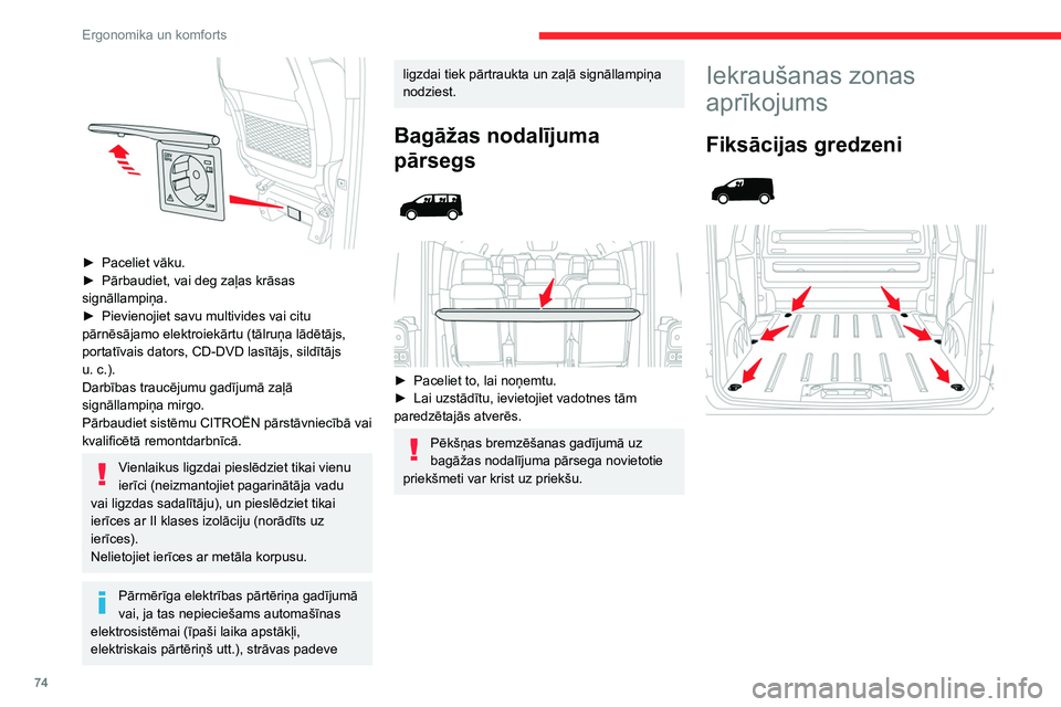 CITROEN JUMPER SPACETOURER 2021  Lietošanas Instrukcija (in Latvian) 74
Ergonomika un komforts
 
 
 
Izmantojiet fiksācijas gredzenus uz aizmugures 
grīdas, lai nostiprinātu kravu.
Izmantojiet fiksācijas gredzenus sānu paneļos, 
lai nostiprinātu kravu.
Drošība