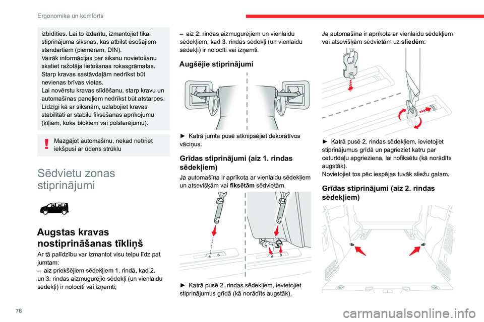 CITROEN JUMPER SPACETOURER 2021  Lietošanas Instrukcija (in Latvian) 76
Ergonomika un komforts
► Izmantojiet nostiprināšanas gredzenus.
Tīkliņa nostiprināšana
Atknipsējiet augšējos dekoratīvos pārsegus un 
nostipriniet apakšējos stiprinājumus (kā norā