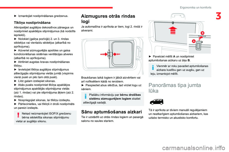 CITROEN JUMPER SPACETOURER 2021  Lietošanas Instrukcija (in Latvian) 77
Ergonomika un komforts
3► Izmantojiet nostiprināšanas gredzenus.
Tīkliņa nostiprināšana
Atknipsējiet augšējos dekoratīvos pārsegus un 
nostipriniet apakšējos stiprinājumus (kā nor