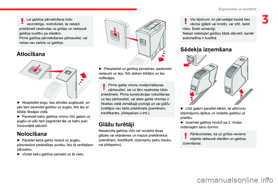 CITROEN JUMPER SPACETOURER 2021  Lietošanas Instrukcija (in Latvian) 79
Ergonomika un komforts
3Lai galdiņa pārvietošana būtu 
vienmērīga, nodrošiniet, lai nekādi 
priekšmeti neatrodas uz grīdas un netraucē 
galdiņa kustību pa sliedēm.
Pirms galdiņa pār