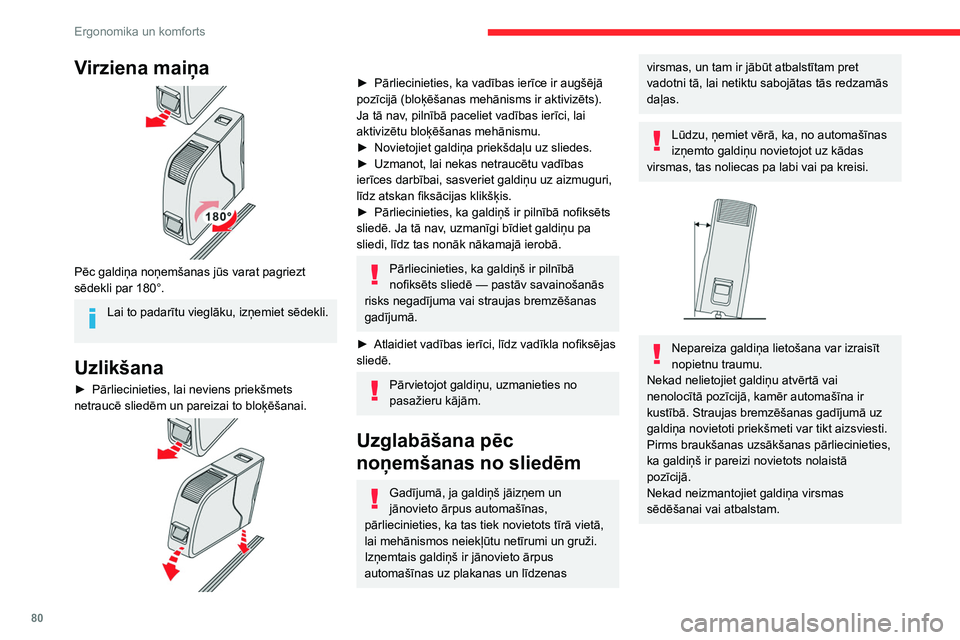 CITROEN JUMPER SPACETOURER 2021  Lietošanas Instrukcija (in Latvian) 80
Ergonomika un komforts
Virziena maiņa 
 
Pēc galdiņa noņemšanas jūs varat pagriezt 
sēdekli par 180°.
Lai to padarītu vieglāku, izņemiet sēdekli. 
Uzlikšana
► Pārliecinieties, lai n