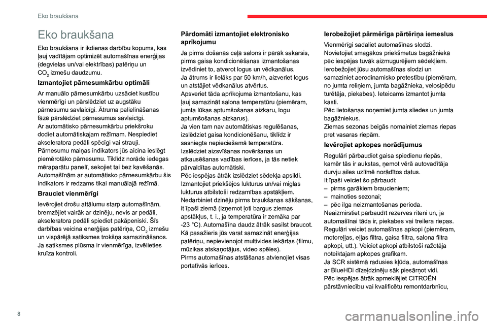 CITROEN JUMPER SPACETOURER 2021 Lietošanas Instrukcija (in Latvian) 8
Eko braukšana
Eko braukšana
Eko braukšana ir ikdienas darbību kopums, kas
ļauj vadītājam optimizēt automašīnas enerģijas
(degvielas un/vai elektrības) patēriņu un
CO
2 izmešu daudz CITROEN JUMPER SPACETOURER 2021 Lietošanas Instrukcija (in Latvian) 8
Eko braukšana
Eko braukšana
Eko braukšana ir ikdienas darbību kopums, kas
ļauj vadītājam optimizēt automašīnas enerģijas
(degvielas un/vai elektrības) patēriņu un
CO
2 izmešu daudz