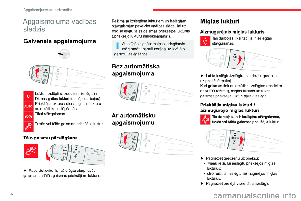 CITROEN JUMPER SPACETOURER 2021  Lietošanas Instrukcija (in Latvian) 92
Apgaismojums un redzamība
Apgaismojuma vadības slēdzis
Galvenais apgaismojums 
 
 
 
Lukturi izslēgti (aizdedze ir izslēgta) /
Dienas gaitas lukturi (dzinējs darbojas)
Priekšējo lukturu / d