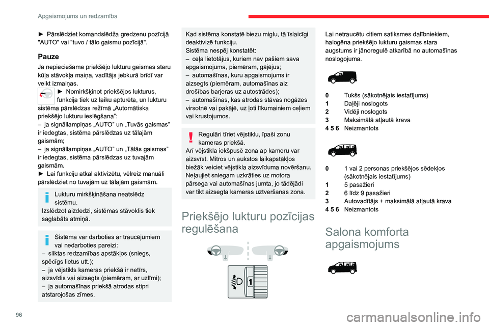 CITROEN JUMPER SPACETOURER 2021  Lietošanas Instrukcija (in Latvian) 96
Apgaismojums un redzamība
► Pārslēdziet komandslēdža gredzenu pozīcijā 
"AUT O" vai "tuvo / tālo gaismu pozīcijā".
Pauze
Ja nepieciešama priekšējo lukturu gaismas sta